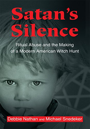 Satan's Silence: Ritual Abuse and the Making of a Modern American Witch Hunt (English Edition)