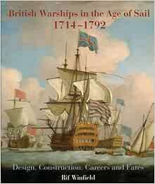 British Warships In The Age Of Sail 1714 1792 Design Construction Careers And Fates Amazon Co Uk Winfield Rif 9781844157006 Books
