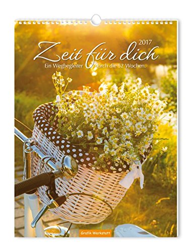 Download Zeit für dich 2017: Ein Wegbegleiter durch die 52 Wochen, Wandkalender Download Zeit für dich 2017: Ein Wegbegleiter durch die 52 Wochen, Wandkalender