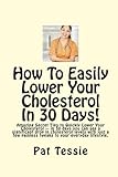 Image de How To Easily Lower Your Cholesterol In 30 Days!: Amazing Secret Tips to Quickly Lower Your Cholesterol --- in 30 days you can see a significant drop
