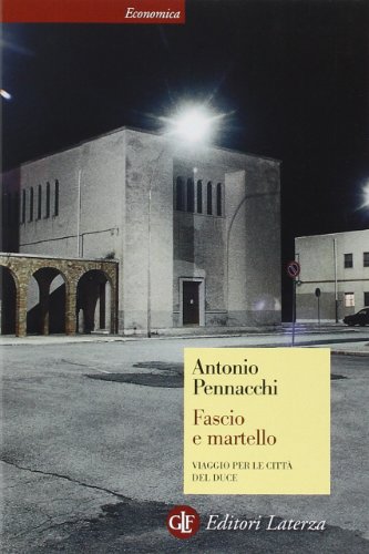 Fascio e martello. Viaggio per le città del duce