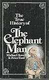 The True History of the Elephant Man