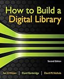 Image de How to Build a Digital Library (Morgan Kaufmann Series in Multimedia Information and Systems (Paperback))
