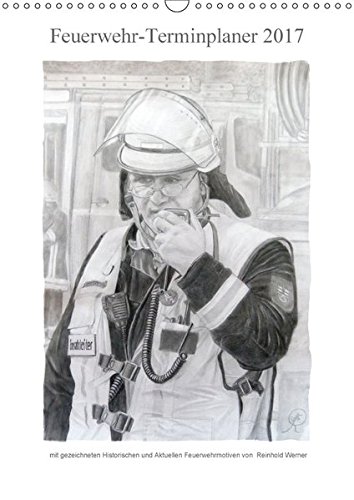 Feuerwehr-Terminplaner (Wandkalender 2017 DIN A3 hoch): Terminplaner für Feuerwehrleute und deren Familien (Familienplaner, 14 Seiten ) (CALVENDO Kunst)