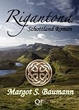 Bücher Neuerscheinungen 2022 - Rigantona: ein Schottland Roman von Margot S. Baumann