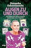 Augen zu und durch: Die Geschichte meiner Familie jenseits des roten Teppichs by 