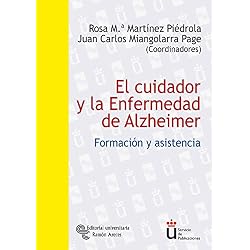 El cuidador y la Enfermedad de Alzheimer: Formación y asistencia (Universidad Rey Juan Carlos)
