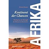 Afrika - Kontinent der Chancen: Wettlauf um die Rohstoffe des schwarzen Kontinents