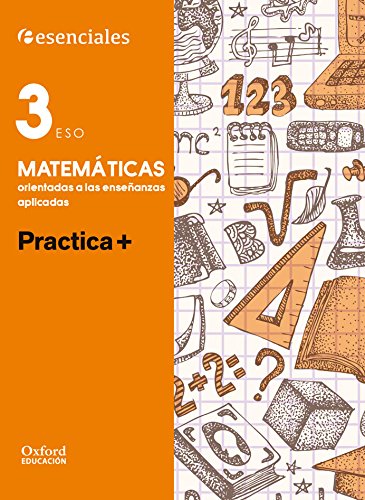 Esenciales Oxford Practica + Matemáticas Orientadas A Las Enseñanzas Aplicadas 3º ESO