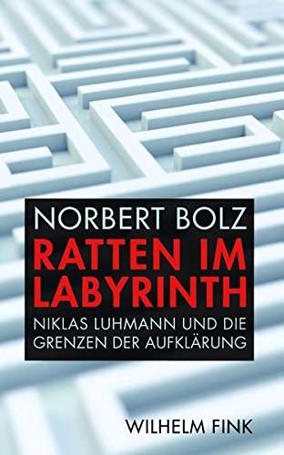 Download Ratten im Labyrinth. Niklas Luhmann und die Grenzen der Aufklärung Download Ratten im Labyrinth. Niklas Luhmann und die Grenzen der Aufklärung