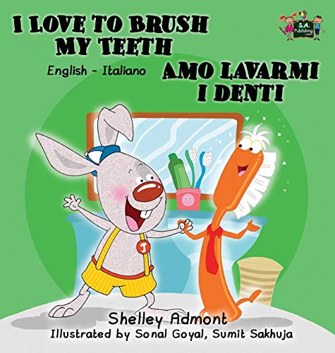 I Love to Brush My Teeth Amo lavarmi i denti: English Italian Bilingual Edition