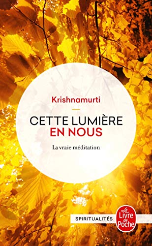 Cette lumière en nous : La Vraie Méditation Cette lumière en nous : La Vraie Méditation