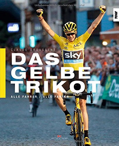 Preisvergleich Produktbild Das Gelbe Trikot: Alle Fahrer, alle Fakten