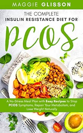 The Complete Insulin Resistance Diet For Pcos A No Stress Meal