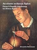 An einem seidenen Faden: Firma & Familie Gütermann im Dritten Reich by