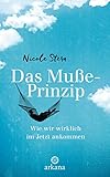 Das Muße-Prinzip: Wie wir wirklich im Jetzt ankommen by 