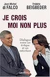 Je crois Moi non plus : Dialogue entre un évêque et un mécréant
