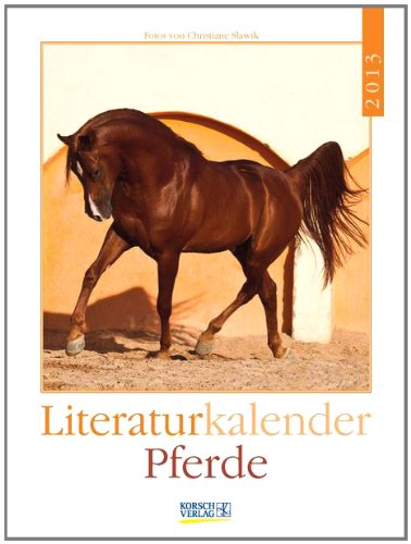 Pferde 2013. Literatur-Wochenkalender