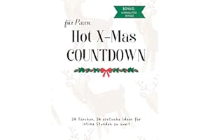 Erotischer Date Adventskalender für Paare - Hot Xmas Countdown: + Bonus Kamasutra Bingo/ 24 erotische Ideen für intime Stunden zu zweit