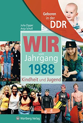 Download Geboren in der DDR. Wir vom Jahrgang 1988 Kindheit und Jugend (Aufgewachsen in der DDR)