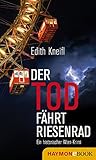  Der Tod fährt Riesenrad: Ein historischer Wien-Krimi (Historische Wien-Krimis 1)
