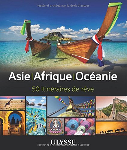Asie - Afrique - Océanie : 50 itinéraires de rêve