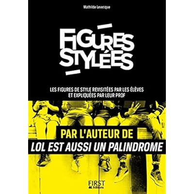 Figures stylées : Les figures de style revisitées par les élèves et expliquées par leur prof Figures stylées : Les figures de style revisitées par les élèves et expliquées par leur prof