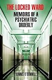 Image de The Locked Ward: Memoirs of a Psychiatric Orderly