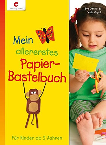 Download Mein allererstes Papier-Bastelbuch: Für Kinder ab 2 Jahren Download Mein allererstes Papier-Bastelbuch: Für Kinder ab 2 Jahren