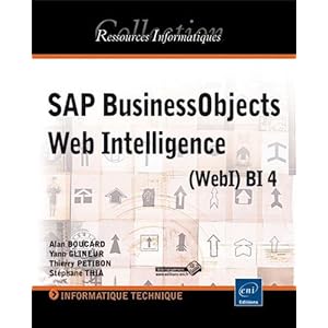 SAP BusinessObjects Web Intelligence (WebI) BI 4 Livre en Ligne SAP BusinessObjects Web Intelligence (WebI) BI 4 Livre en Ligne - Telecharger Ebook