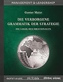 Image de Die verborgene Grammatik der Strategie: Die Logik des Irrationalen