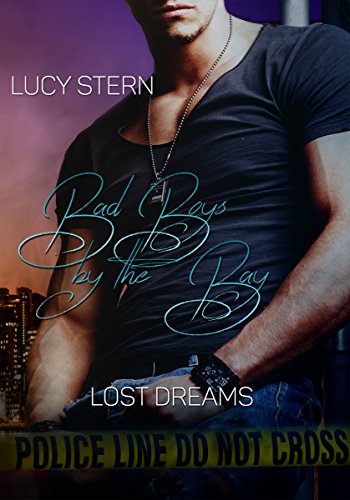 Bad Boys by the Bay: Lost Dreams (San Francisco Bad Boys Book 3) (English Edition) von [Stern, Lucy]