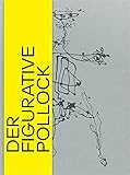 Der figurative Pollock by Josef Helfenstein, Nina Zimmer