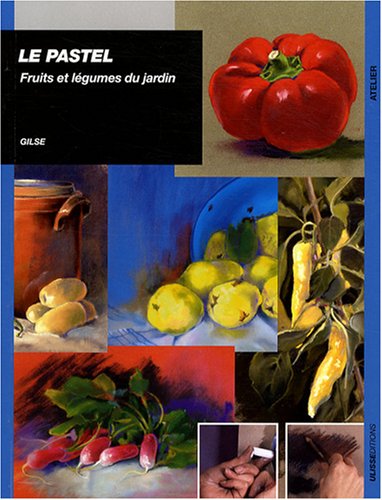 Download Le pastel : Fruits et légumes du jardin Download Le pastel : Fruits et légumes du jardin