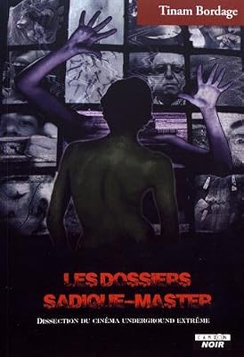 Les dossiers Sadique-master Dissection du cinéma underground extrême