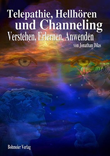 Download Telepathie, Hellhören und Channeling: Verstehen, Erlernen, Anwenden
