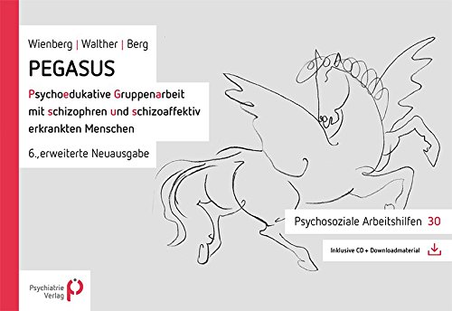 Preisvergleich Produktbild PEGASUS: Psychoedukative Gruppenarbeit mit schizophren und schizoaffektiv erkrankten Menschen (Psychosoziale Arbeitshilfen, Band 30)