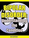  Bipolar Disorder: Understanding the Condition (English Edition)