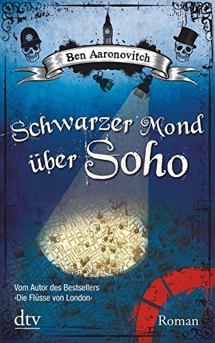 Schwarzer Mond über Soho: Roman (Die Flüsse-von-London-Reihe (Peter Grant))
