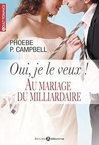 Oui Je Le Veux Integrale Phoebe P Campbell Babelio