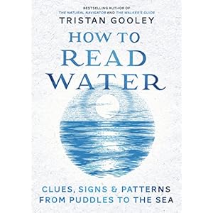 How To Read Water: Clues, Signs & Patterns from Puddles to the Sea (English Edition)