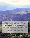 Image de Amazonas la Cuna de Los Chachapoyas: Paisaje, Folklore e Historia