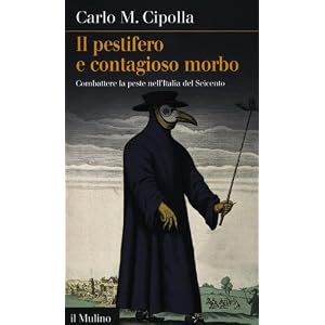 Il pestifero e contagioso morbo. Combattere la peste nell'Italia del Seicento Il pestifero e contagioso morbo. Combattere la peste nell'Italia del Seicento