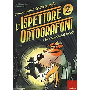 L'ispettore Ortografoni e la rapina del secolo. I mini gialli dell'ortografia. Con adesivi: 2