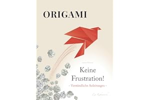 Origami 1-2-3: Unsere Mission: Keine Frustration! Verständliche Anleitungen - Starte dein Origami-Abenteuer