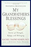 My Grandfather's Blessings: Stories of Strength, Refuge, and Belonging by Rachel Naomi Remen