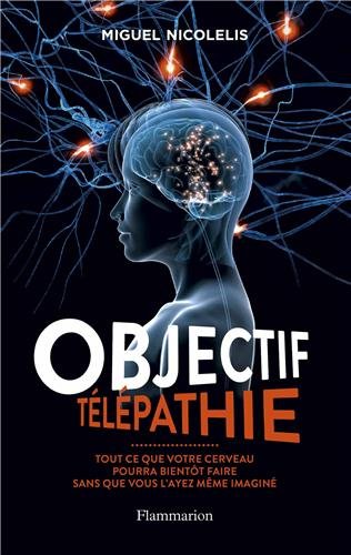 Download Objectif télépathie : Tout ce que votre cerveau pourra bientôt faire sans que vous l'ayez même imaginé Download Objectif télépathie : Tout ce que votre cerveau pourra bientôt faire sans que vous l'ayez même imaginé