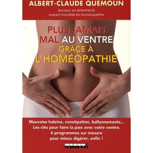 Plus jamais mal au ventre avec l'homéopathie : Les clés pour faire la paix avec vos intestins, les 40 médicaments de la digestion, 6 programmes sur mesure pour mieux digérer, enfin ! Plus jamais mal au ventre avec l'homéopathie : Les clés pour faire la paix avec vos intestins, les 40 médicaments de la digestion, 6 programmes sur mesure pour mieux digérer, enfin !