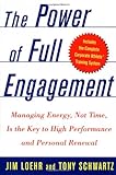 The Power of Full Engagement: Managing Energy, Not Time, Is the Key to High Performance and Personal The Power of Full Engagement: Managing Energy, Not Time, Is the Key to High Performance and Personal