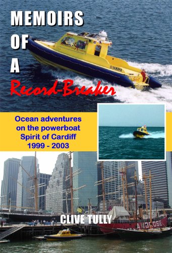 Read all about it in Memoirs of a Record-Breaker: Ocean adventures on the powerboat Spirit of Cardiff 1999 - 2003